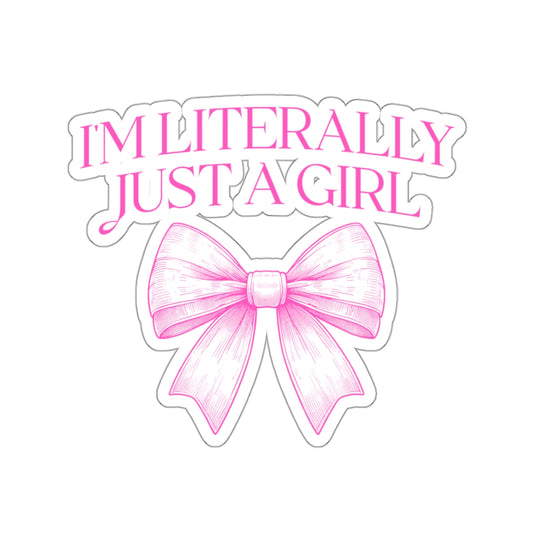 I'm Literally Just A Girl Sticker