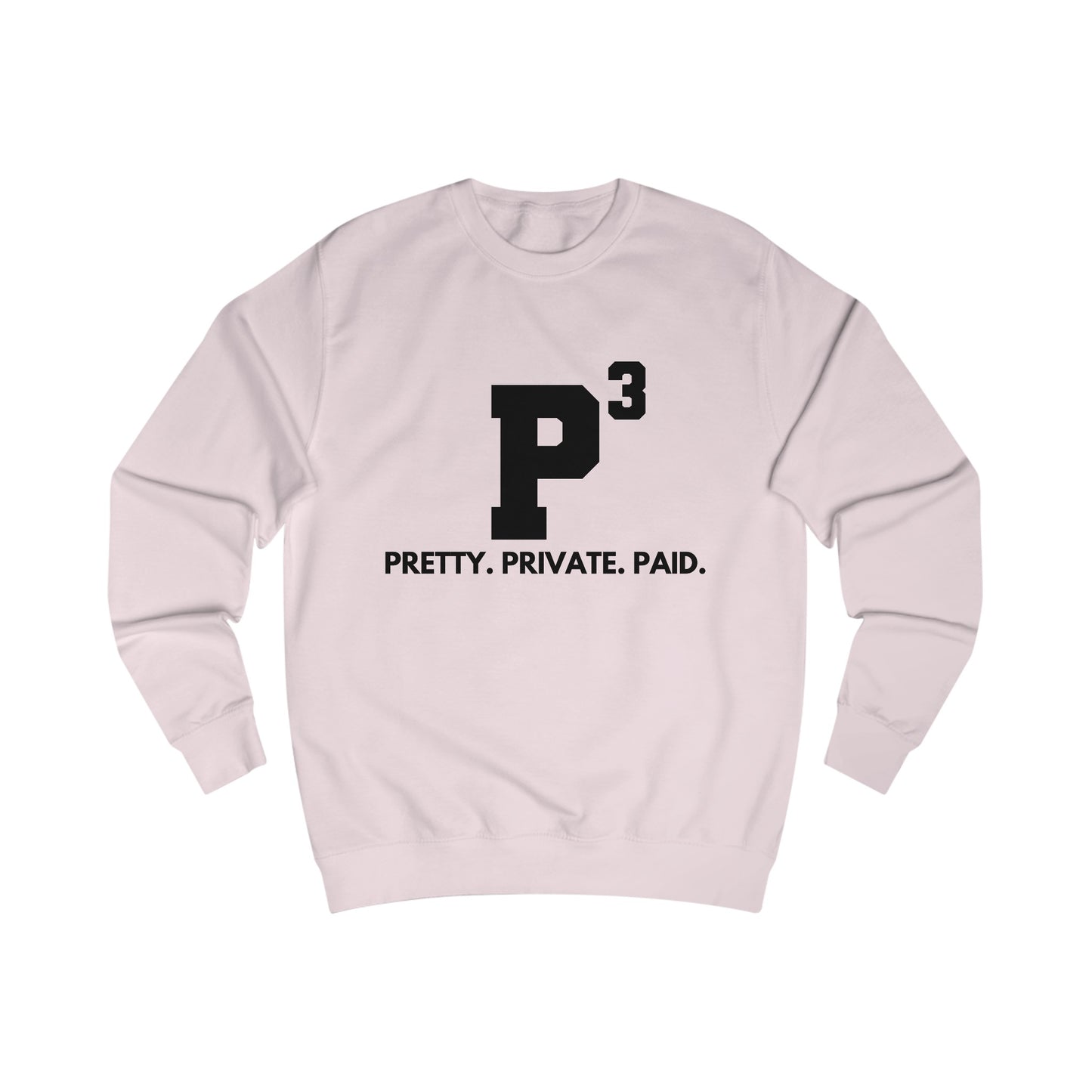 Pretty, Private, Paid Sweatshirt