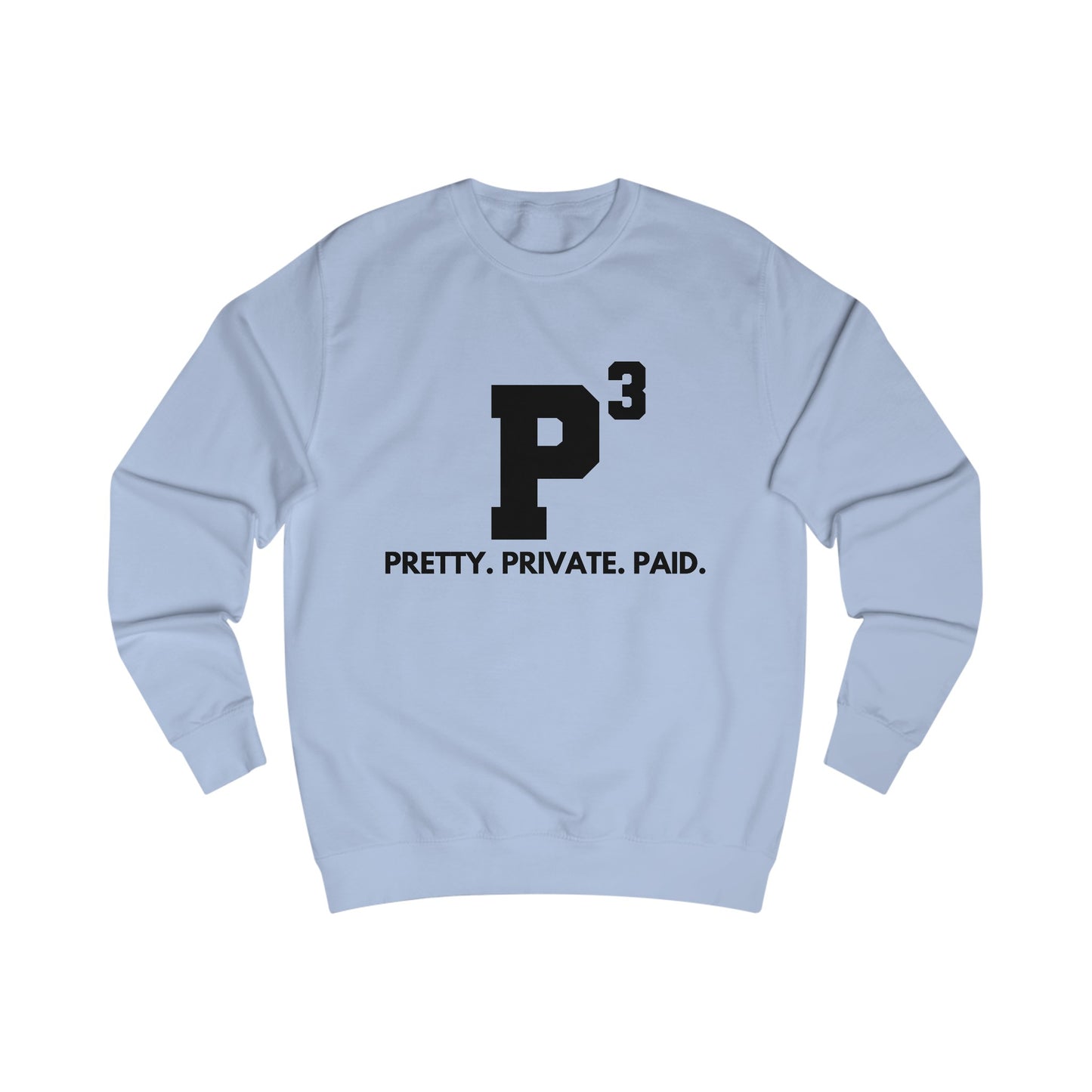 Pretty, Private, Paid Sweatshirt