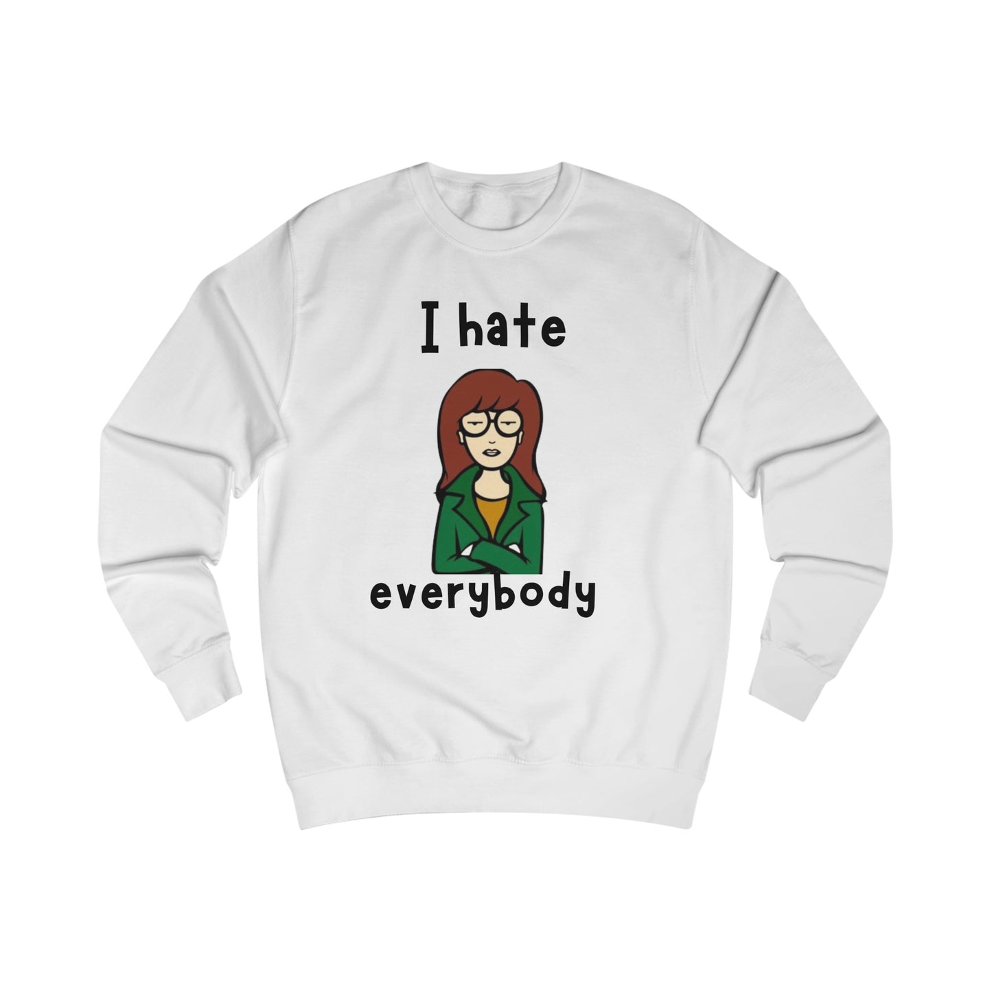 I Hate Everybody Sweatshirt