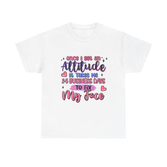 Once I Get an Attitude T-Shirt