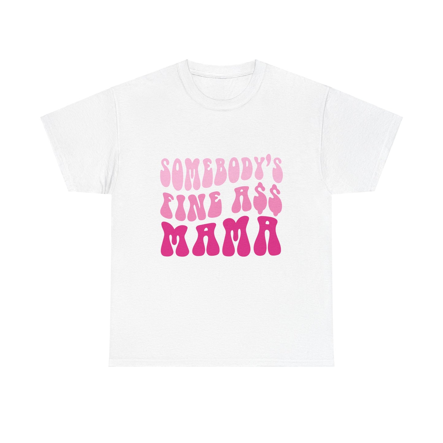 Somebody's Fine Ass Mama T-shirt