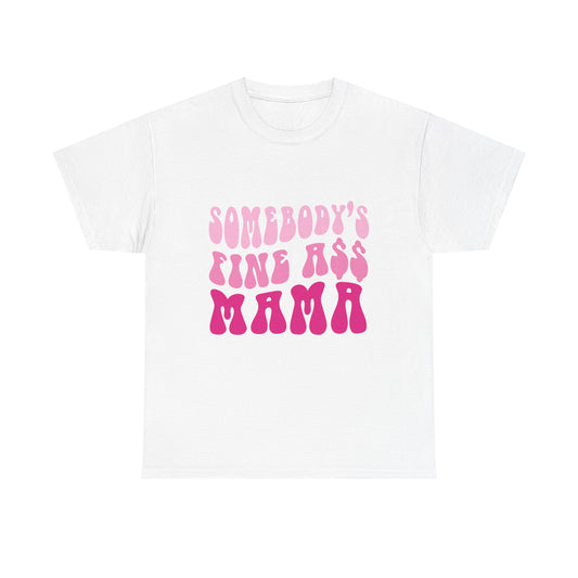 Somebody's Fine Ass Mama T-shirt