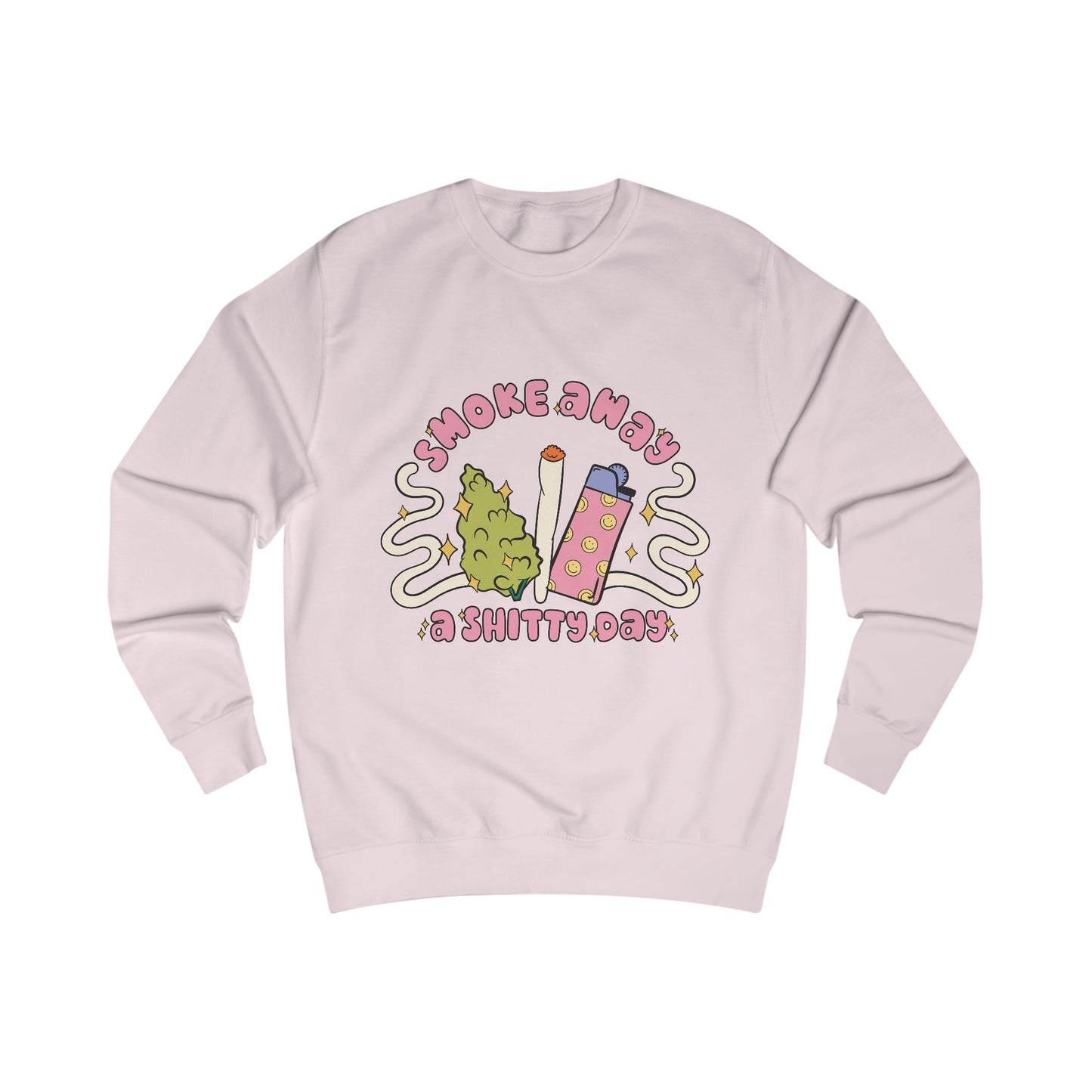 Smoke Away A Shitty Day Sweatshirt