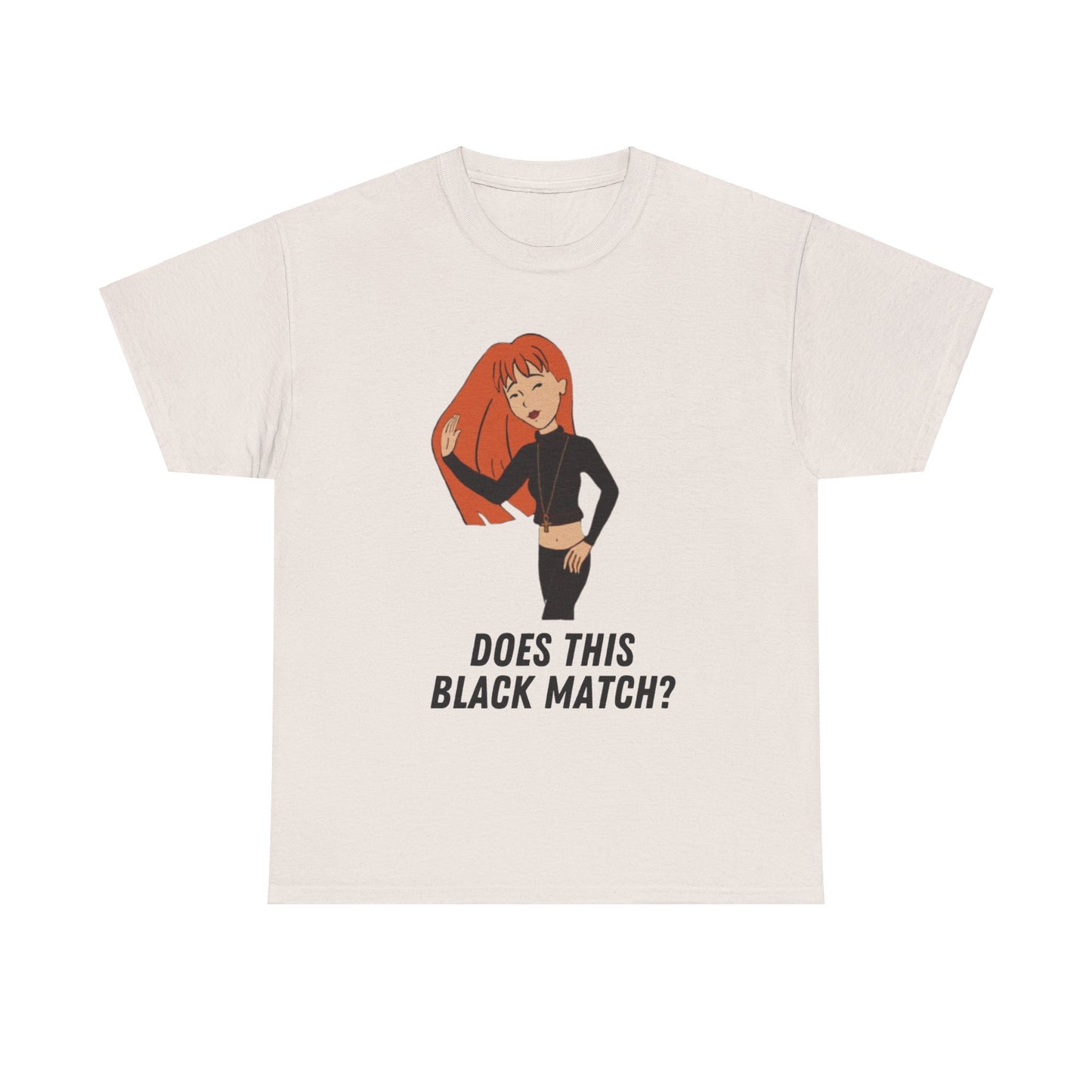 Quinn Morgendorffer Does This Black Match? T-Shirt