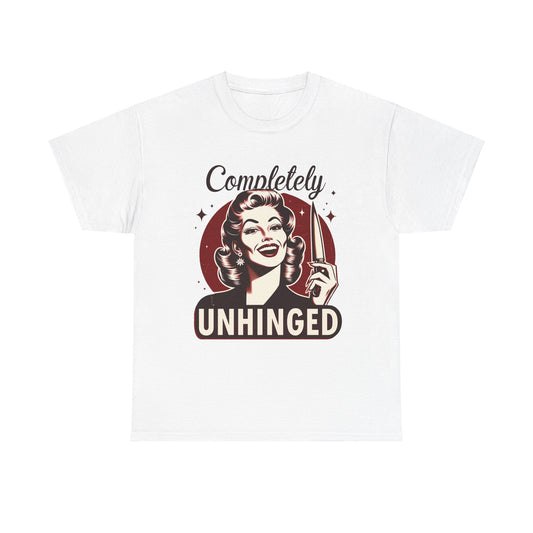 Completely Unhinged T-shirt