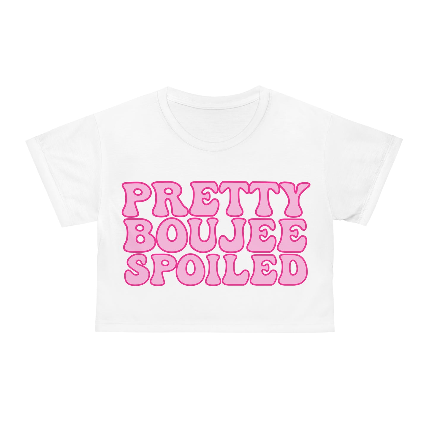 Pretty Boujee Spoiled Crop Tee