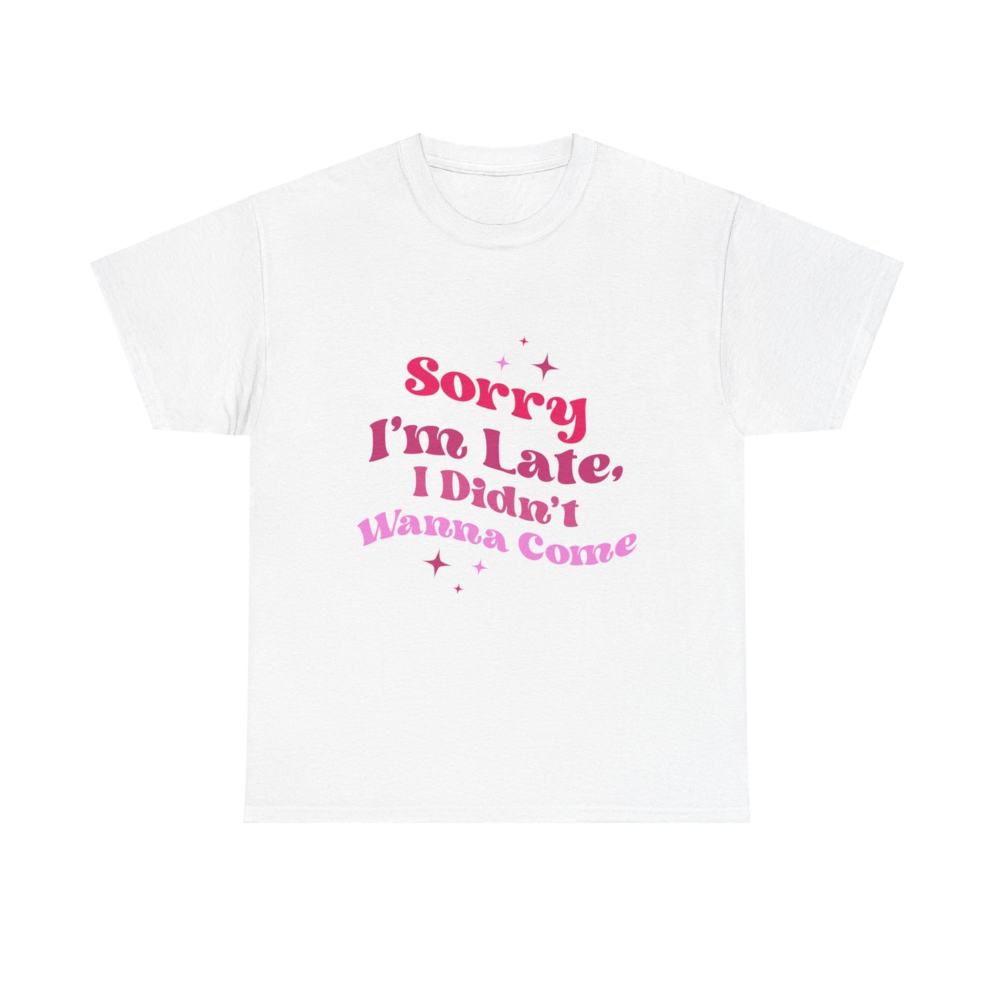 Sorry I'm Late T-shirt