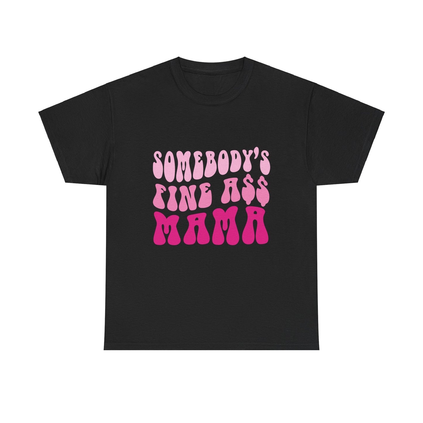 Somebody's Fine Ass Mama T-shirt