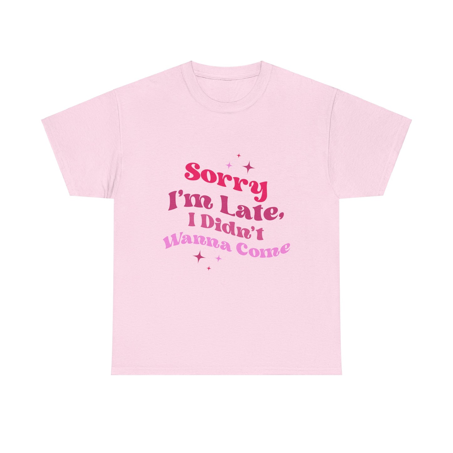 Sorry I'm Late T-shirt