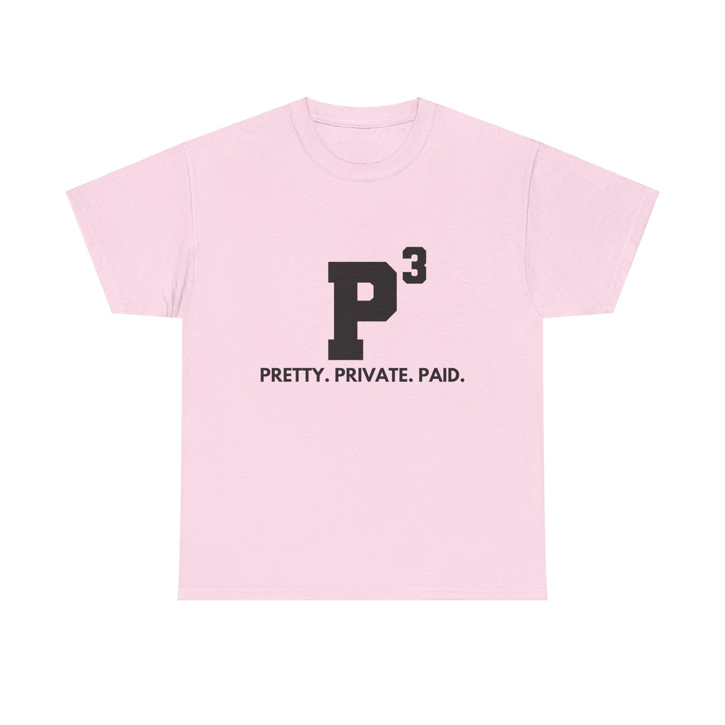 Pretty, Private, Paid T-shirt