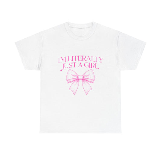 I'm Literally Just a Girl T-shirt